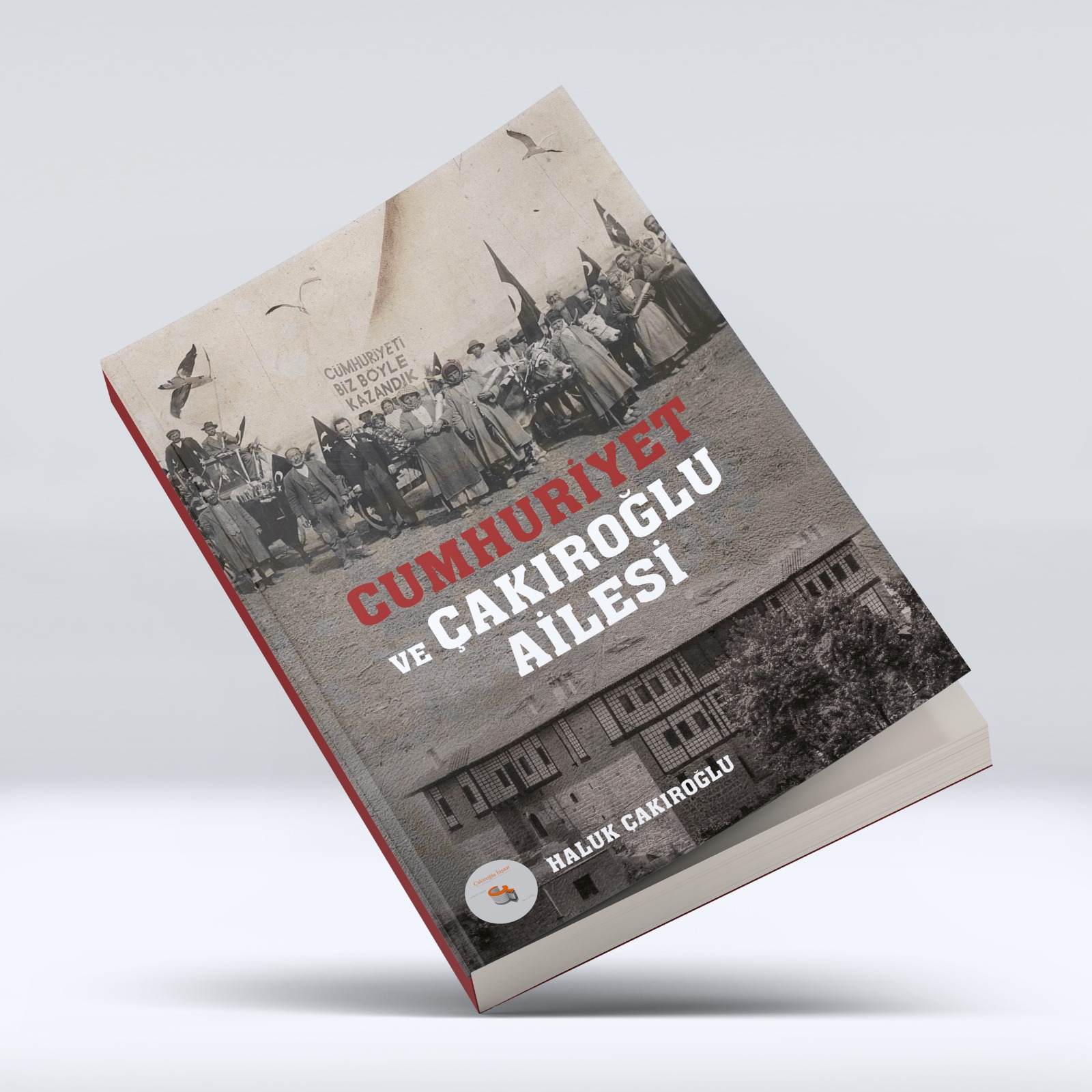 Cumhuriyet ve Çakıroğlu Ailesi